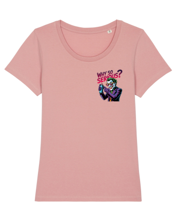 WHY SO SERIOUS? DE CE ESTI ASA SERIOS / SERIOASA? - lateral 2 Canyon Pink