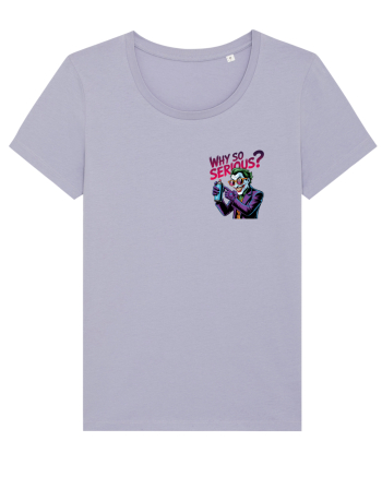 WHY SO SERIOUS? DE CE ESTI ASA SERIOS / SERIOASA? - lateral 2 Lavender