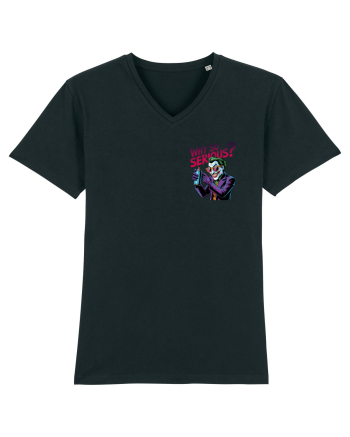 WHY SO SERIOUS? DE CE ESTI ASA SERIOS / SERIOASA? - lateral 2 Black