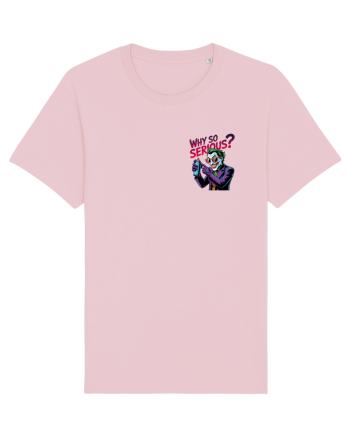 WHY SO SERIOUS? DE CE ESTI ASA SERIOS / SERIOASA? - lateral 2 Cotton Pink