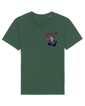 WHY SO SERIOUS? DE CE ESTI ASA SERIOS / SERIOASA? - lateral 2 Bottle Green