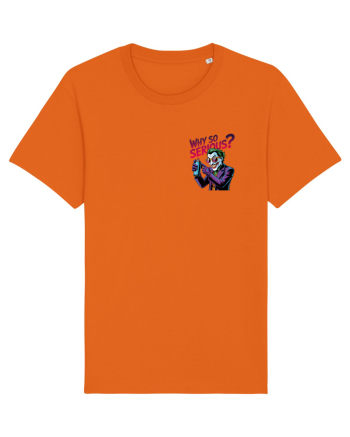 WHY SO SERIOUS? DE CE ESTI ASA SERIOS / SERIOASA? - lateral 2 Bright Orange