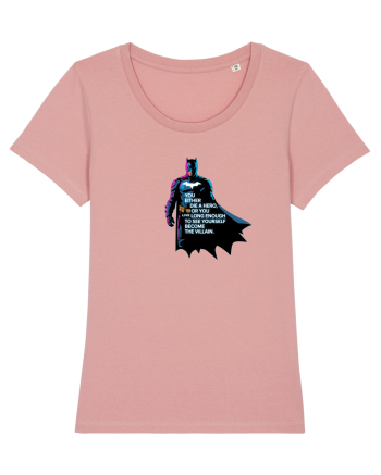 DIE A HERO OR BECOME THE VILLAIN - MORI CA EROU SAU DEVII RAUFACATOR Canyon Pink
