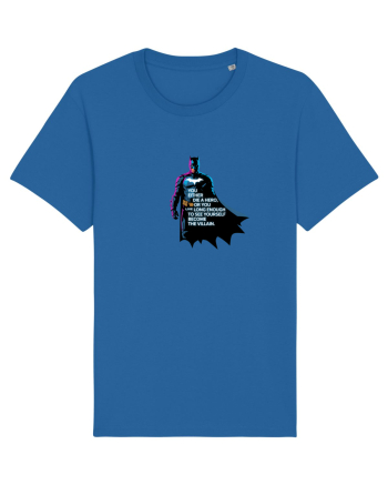 DIE A HERO OR BECOME THE VILLAIN - MORI CA EROU SAU DEVII RAUFACATOR Royal Blue