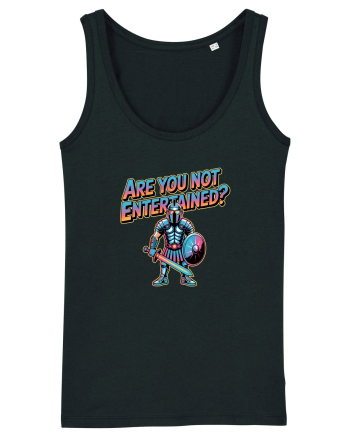ARE YOU NOT ENTERTAINED? Black