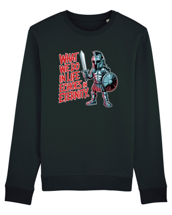 WHAT WE DO IN LIFE ECHOES IN ETERNITY- CEEA CE FACEM IN VIATA ARE ECOU  Black