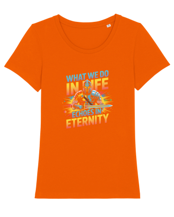 WHAT WE DO IN LIFE ECHOES IN ETERNITY- CEEA CE FACEM IN VIATA ARE ECOU 2 Bright Orange