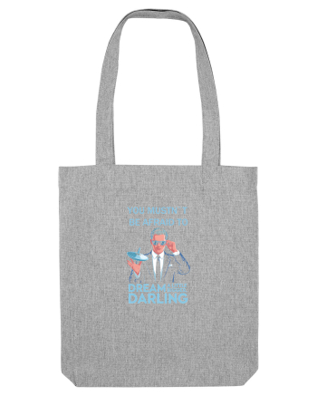 YOU MUSTN`T BE AFRAID TO DREAM A LITTLE BIGGER Heather Grey