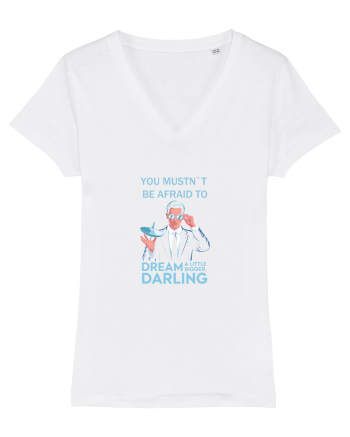 YOU MUSTN`T BE AFRAID TO DREAM A LITTLE BIGGER White