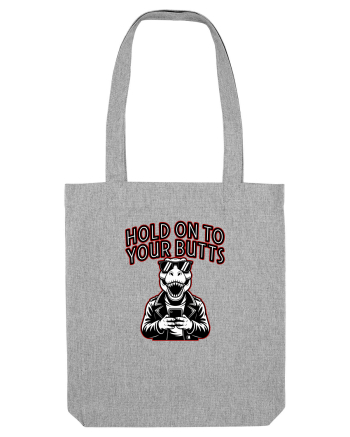 HOLD ON TO YOUR BUTTS -T - REX - dinozaur cu telefon Heather Grey