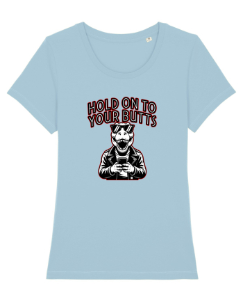 HOLD ON TO YOUR BUTTS -T - REX - dinozaur cu telefon Sky Blue