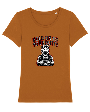 HOLD ON TO YOUR BUTTS -T - REX - dinozaur cu telefon Roasted Orange