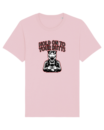 HOLD ON TO YOUR BUTTS -T - REX - dinozaur cu telefon Cotton Pink