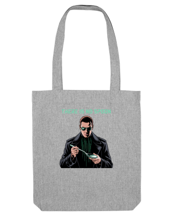 THERE IS NO SPOON - LINGURA NU EXISTA Heather Grey
