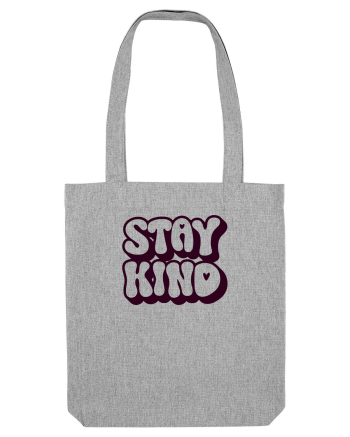 Stay kind  Heather Grey