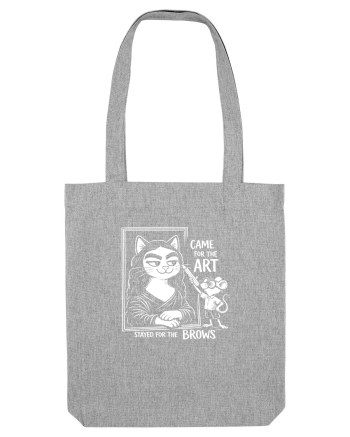 Came for the Art, Stayed for the Brows Heather Grey
