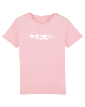 Am zis 5 minute... Cotton Pink