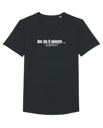 Am zis 5 minute... Black