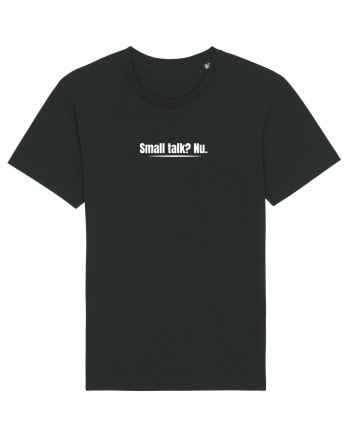 Small talk? Nu. Black