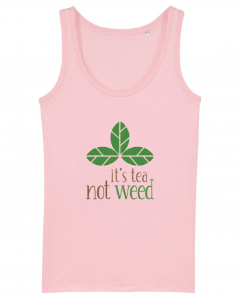 Tea, Not Weed Cotton Pink