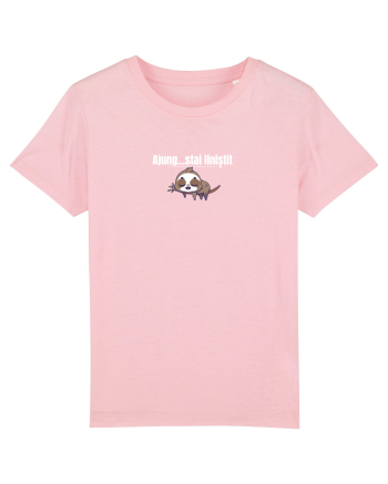 Ajung ...stai liniștit  Cotton Pink