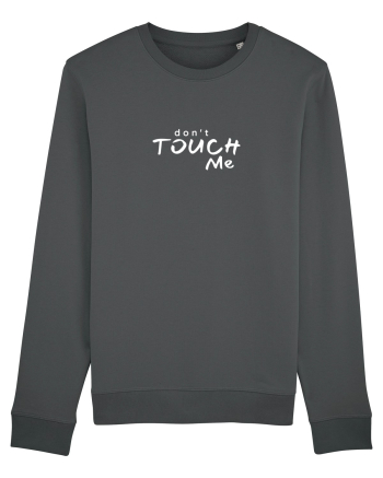 Don't touch me Anthracite