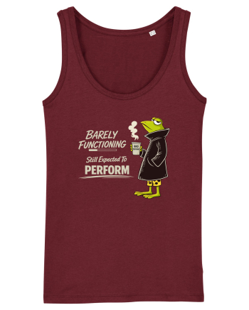 Barely Functioning Still Expected To Perform – Broasca pe Cafea Burgundy