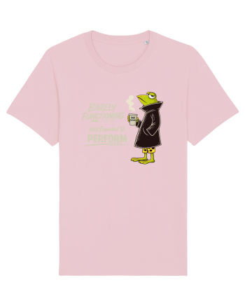 Barely Functioning Still Expected To Perform – Broasca pe Cafea Cotton Pink