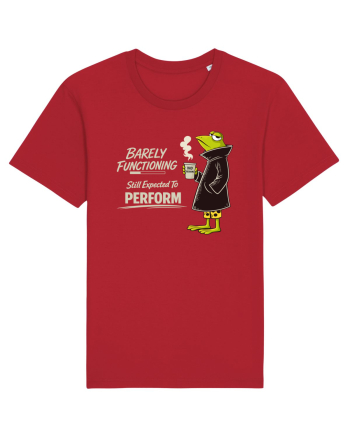 Barely Functioning Still Expected To Perform – Broasca pe Cafea Red