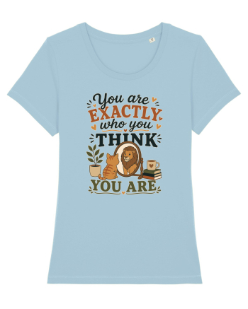 Esti exact cine crezi ca esti, cu pisici, motivational Sky Blue