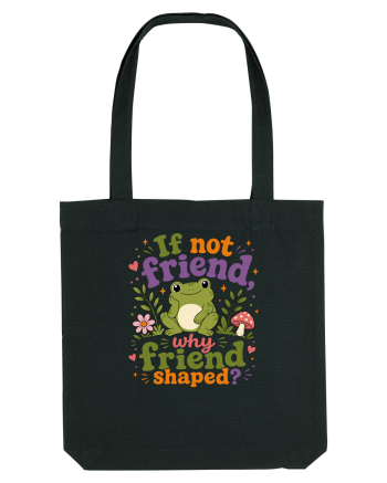 Cute Frog Meme If Not Friend Why Friend Shaped Funny Frog Humor Black