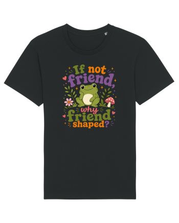 Cute Frog Meme If Not Friend Why Friend Shaped Funny Frog Humor Black