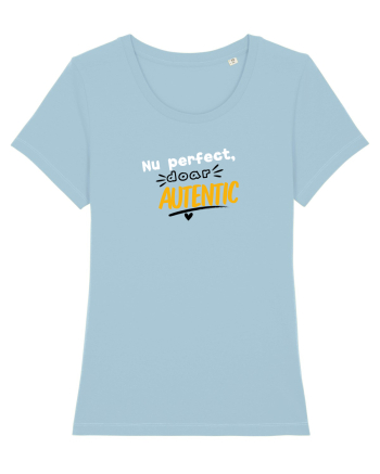 Nu perfect. Doar autentic. Sky Blue