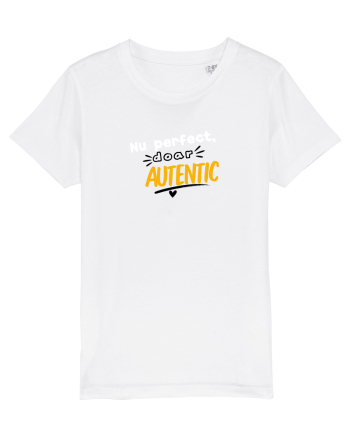Nu perfect. Doar autentic. White