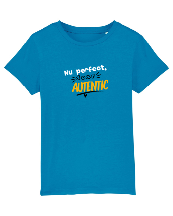 Nu perfect. Doar autentic. Azur