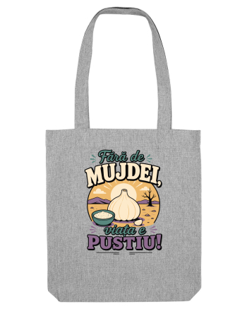 Fără de Mujdei, Viața e Pustiu! Funny Romanian Garlic Sauce Quote Heather Grey