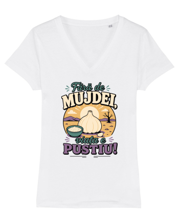 Fără de Mujdei, Viața e Pustiu! Funny Romanian Garlic Sauce Quote White