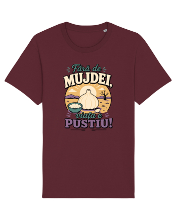 Fără de Mujdei, Viața e Pustiu! Funny Romanian Garlic Sauce Quote Burgundy