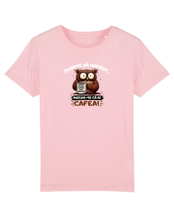Cafea acum...lumea mai târziu  Cotton Pink