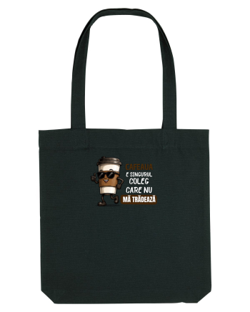 Cafeau este singurul coleg care nu mă trădează  Black