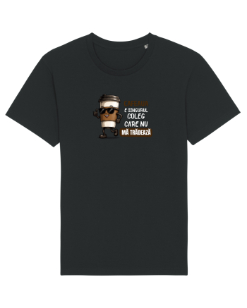 Cafeau este singurul coleg care nu mă trădează  Black