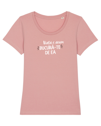 Viața e acum.. bucură-te de ea Canyon Pink