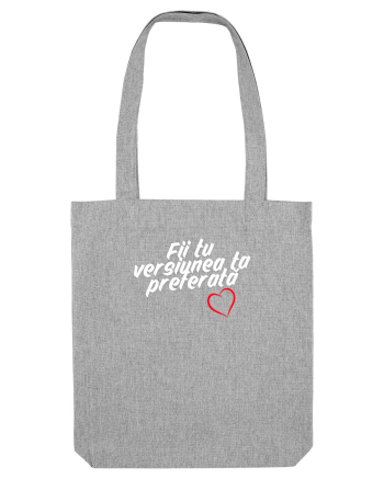 Fii tu versiunea ta preferata  Heather Grey