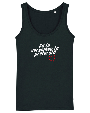 Fii tu versiunea ta preferata  Black
