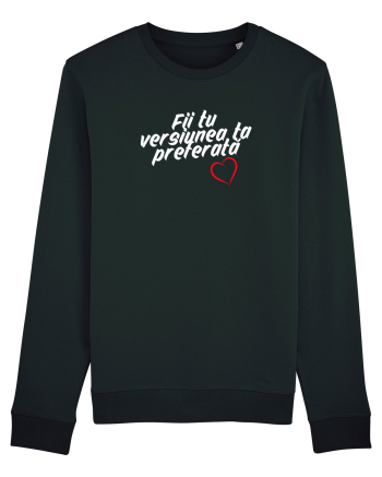Fii tu versiunea ta preferata  Black