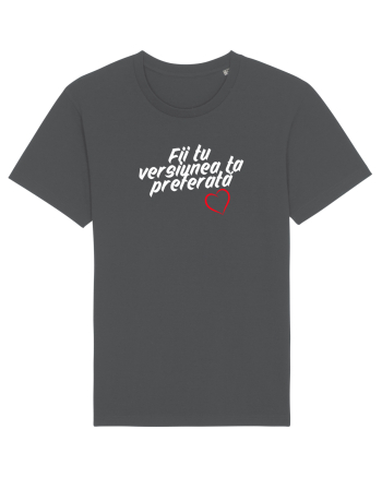 Fii tu versiunea ta preferata  Anthracite