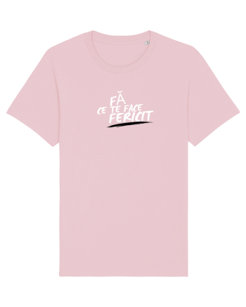 Fă ce te face fericit  Cotton Pink