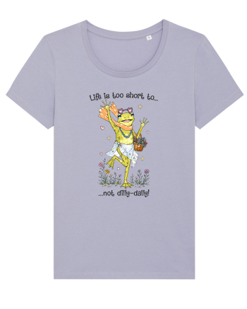 Life is too short to not dilly-dally Lavender