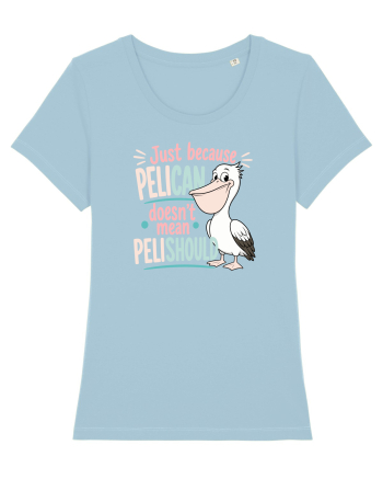 Funny Pelican Pun for Bird Fans Birdwatchers Pelishould Sky Blue