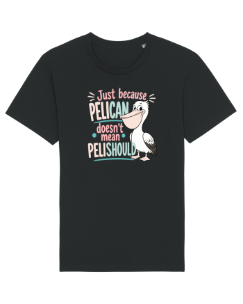 Funny Pelican Pun for Bird Fans Birdwatchers Pelishould Black